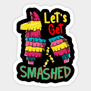 Cinco de mayo Funny Lets Get SMASHED Pinata graphic Sticker